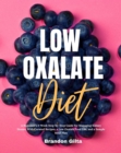 Low Oxalate Diet : A Beginner's 3-Week Step-by-Step Guide for Managing Kidney Stones, With Curated Recipes, a Low Oxalate Food List, and a Sample Meal Plan - eBook