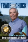 Trade Like Chuck : How to Create lncome in ANY MARKET! - eBook