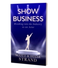 Show Business : Breaking into the Industry as an Actor - eBook