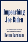 Impeaching Joe Biden : How a New Republican Majority in the House will Impeach Joe Biden and Possibly Kamala Harris - eBook