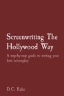 Screenwriting The Hollywood Way : A step-by-step guide to writing your first screenplay - eBook
