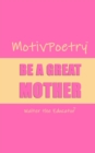 MotivPoetry : Be a Great Mother - eBook
