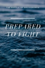Prepared to Fight : The Battle of Deliverance - eBook