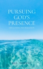 Pursuing God's Presence : Disclosing Information - eBook