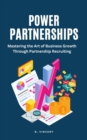 Power Partnerships : Mastering the Art of Business Growth Through Partnership Recruiting - eBook
