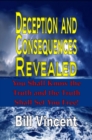 Deception and Consequences Revealed : You Shall Know the Truth and the Truth Shall Set You Free - eBook