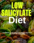 Low Salicylate Diet : A Beginner's 3-Step Guide to Managing Salicylate Sensitivity or Intolerance - eBook