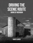 Driving the Scenic Route : Barns of Michigan - eBook