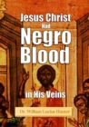 Jesus Christ Had Negro Blood in His Veins (1901) - eBook