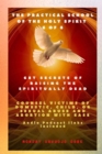 The Practical School of the Holy Spirit - Part 6 of 8   Get Secrets of raising the Spiritually Dead : Get Secrets of raising the Spiritually Dead, and Counsel victims of domestic, child, or sexual abu - eBook