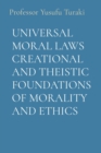UNIVERSAL MORAL LAWS CREATIONAL AND THEISTIC FOUNDATIONS OF MORALITY AND ETHICS - eBook