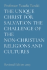 THE UNIQUE CHRIST FOR SALVATION THE CHALLENGE OF THE NON-CHRISTIAN RELIGIONS AND CULTURES : Revised Edition 2019 - eBook