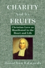 Charity And Its Fruits : Christian Love as Manifested in the Heart and Life - eBook