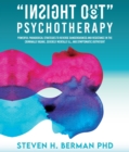 Insight Out Psychotherapy : Powerful Paradoxical Strategies to Reverse Dangerousness and Resistance in the Criminally Insane, Severely Mentally Ill, and Symptomatic Outpatient - eBook