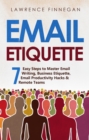 Email Etiquette : 7 Easy Steps to Master Email Writing, Business Etiquette, Email Productivity Hacks & Remote Teams - eBook