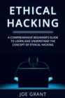 Ethical Hacking : A Comprehensive Beginner's Guide to Learn and Understand the Concept of Ethical Hacking - eBook