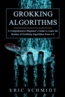GROKKING ALGORITHMS : A Comprehensive Beginner's Guide to Learn the  Realms of Grokking Algorithms from A-Z - eBook