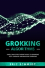 GROKKING ALGORITHMS : Simple and Effective Methods to Grokking Deep  Learning and Machine Learning - eBook