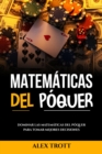 MATEMATICAS DEL POQUER : Dominar las Matematicas del Poquer para Tomar Mejores Decisiones - eBook