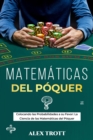 MATEMATICAS DEL POQUER: Colocando las Probabilidades a su Favor : La Ciencia de las Matematicas del Poquer - eBook