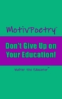 MotivPoetry : Don't Give Up on Your Education - eBook