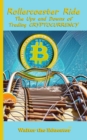 Rollercoaster Ride : The Ups and Downs of Trading Cryptocurrency - eBook