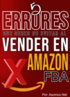 5 Errores que debes Evitar al Vender en Amazon FBA : 5 Errores Comunes que debes Evitar al Vender en Amazon FBA - eBook