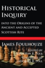 Historical Inquiry into the Origins of the Ancient and Accepted  Scottish Rite - eBook