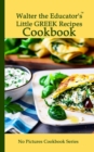 Walter the Educator's Little Greek Recipes Cookbook - eBook