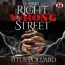 Living Right on Wrong Street - eAudiobook