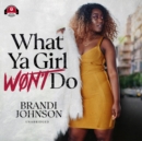 What Ya Girl Won't Do - eAudiobook