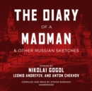 The Diary of a Madman, and Other Russian Sketches - eAudiobook