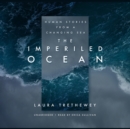 The Imperiled Ocean - eAudiobook