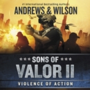 Sons of Valor II: Violence of Action - eAudiobook