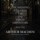 The Shining Pyramid &amp; The Three Impostors - eAudiobook