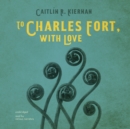 To Charles Fort, with Love - eAudiobook