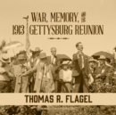 War, Memory, and the 1913 Gettysburg Reunion - eAudiobook