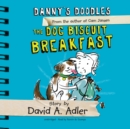 Danny's Doodles: The Dog Biscuit Breakfast - eAudiobook