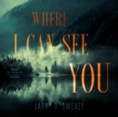 Where I Can See You - eAudiobook