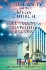 Christianity and the Mega Church : Soul Winning or Competitive Business - eBook