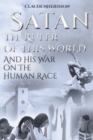 Satan : The Ruler of This World and His War on the Human Race - eBook
