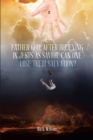 Father God, After Believing in Jesus as Savior, Can One Lose Their Salvation? - eBook