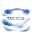 My pillow has wings. : A true story of loss, love and forgiveness. - eBook