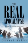 The Real Apocalypse : Solving the End-Times Bible Prophecy Puzzle - eBook