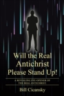 Will the Real Antichrist Please Stand Up! : A Revealing Eye-Opener of the Real Antichrist. - eBook