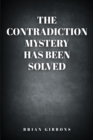 The Contradiction Mystery Has Been Solved - eBook