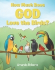 How Much Does God Love the Birds? - eBook