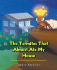 The Termites That Almost Ate My House - eBook