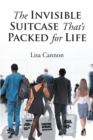 The Invisible Suitcase That's Packed for Life - eBook