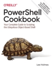 PowerShell Cookbook : Your Complete Guide to Scripting the Ubiquitous Object-Based Shell - Book